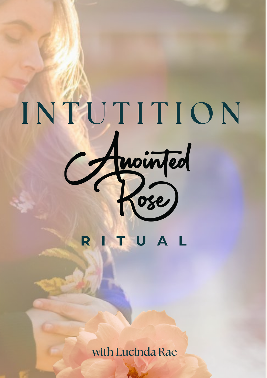 Intuition: Anointed Rose Guided Ritual (Audio Download)